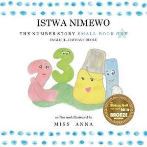 The Number Story 1 ISTWA NIMEWO: Small Book One English-Haitian Creole -- Anna